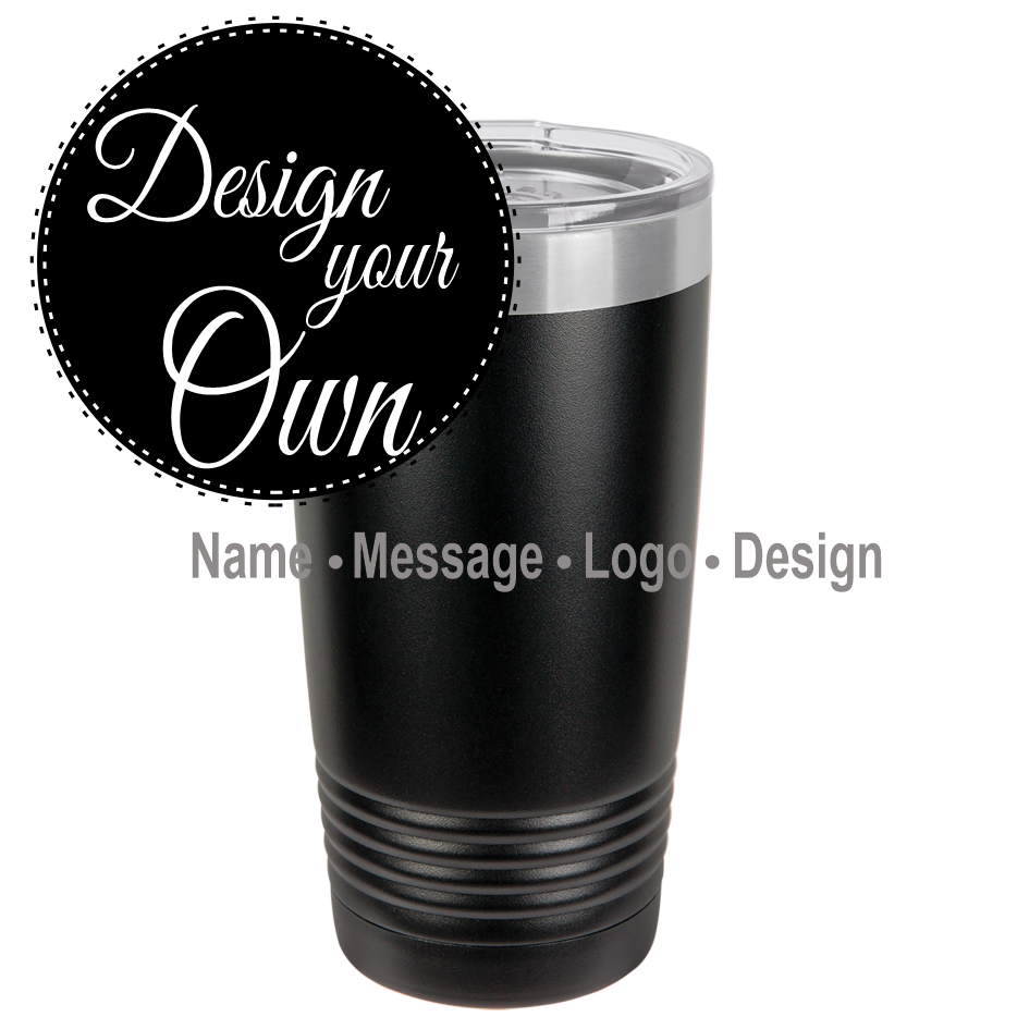 Design Your Own Tumbler, Mug or Waterbottle