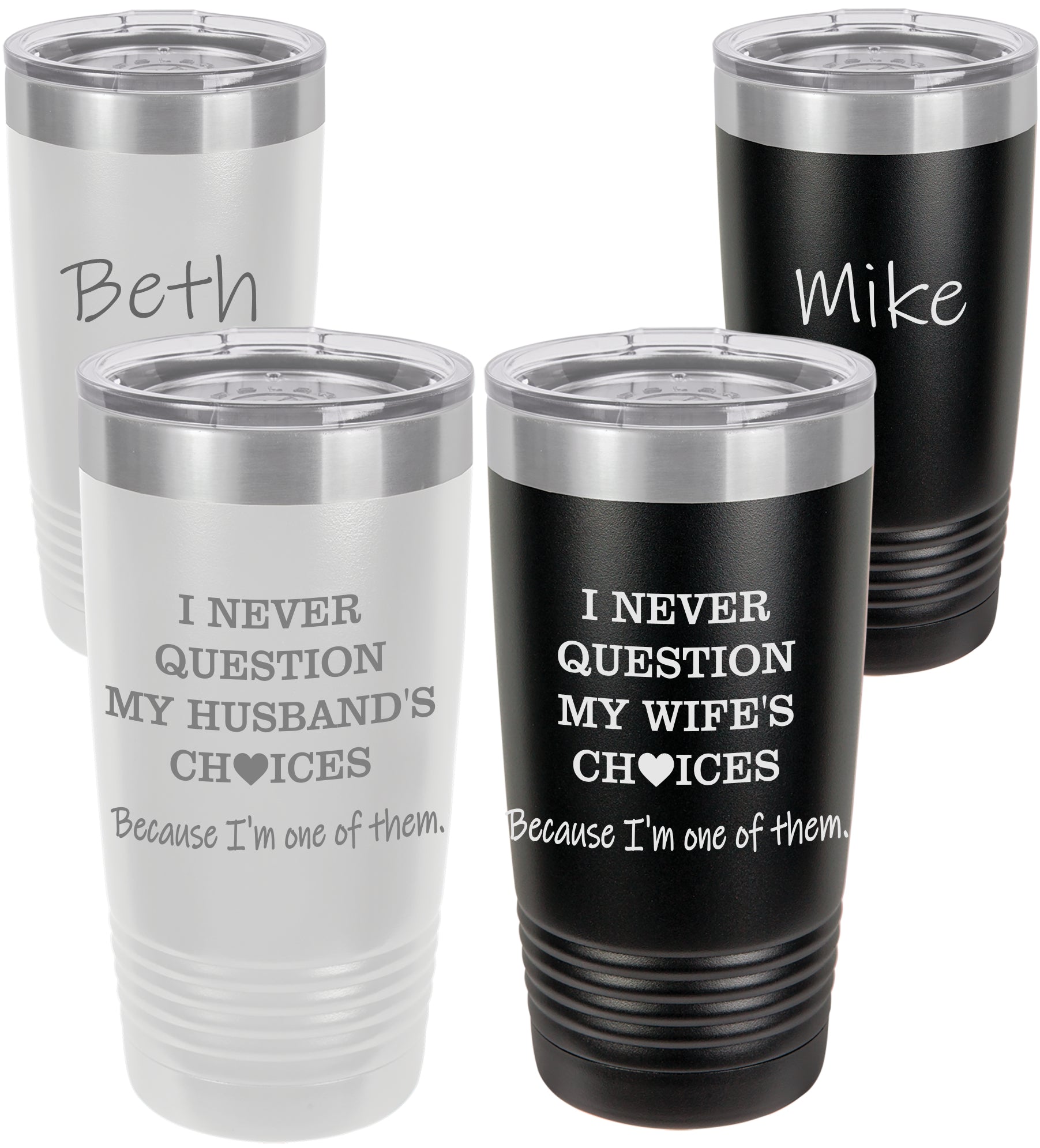 His and Her I Never Question My Spouse's Choices Tumbler Set